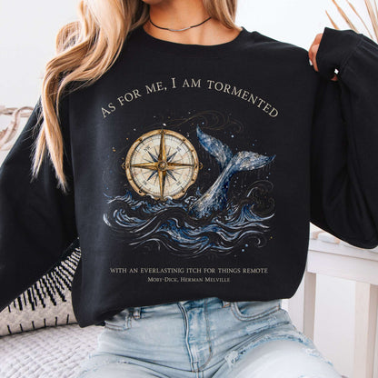 As for Me, I Am Tormented Moby-Dick Melville Literary Sweatshirt