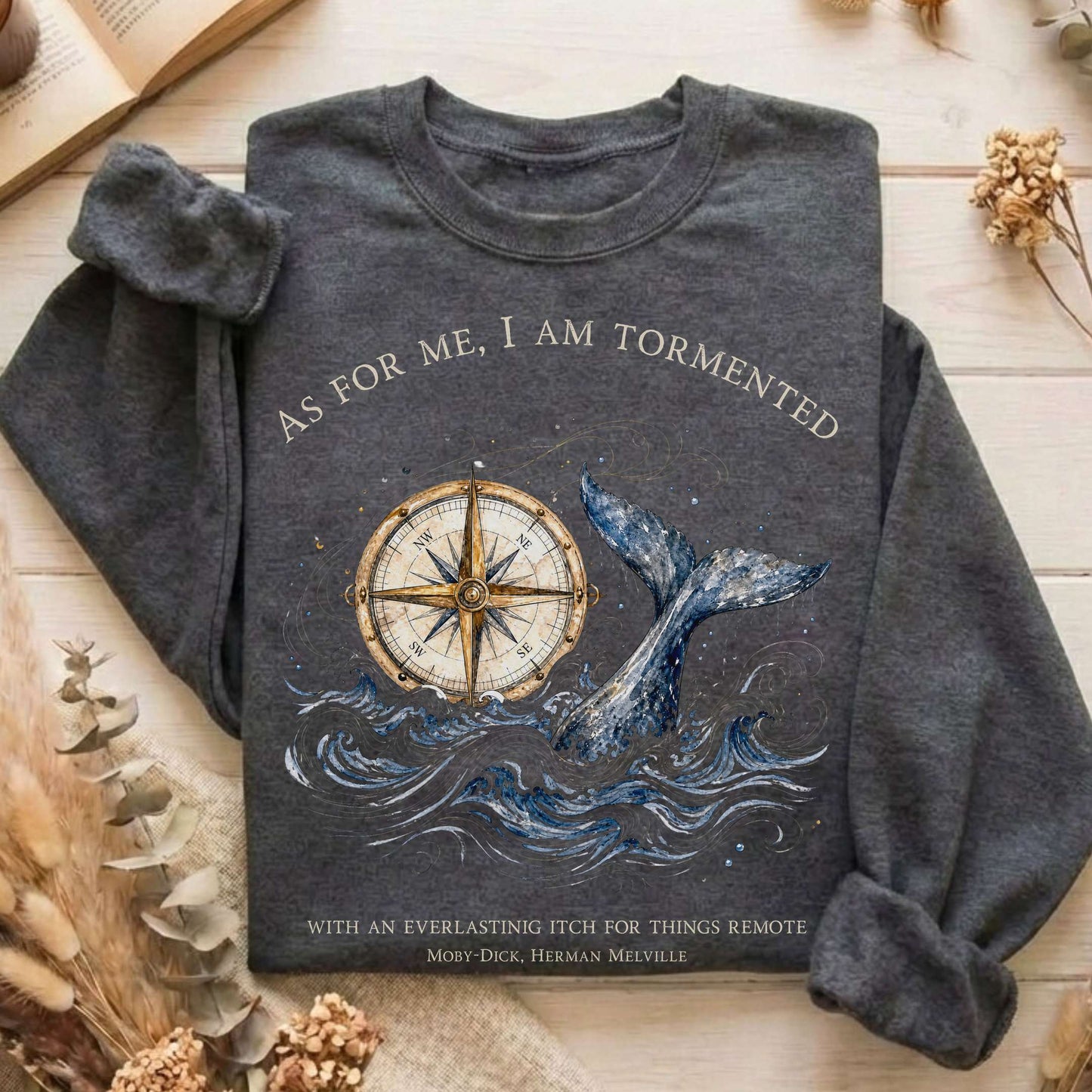 As for Me, I Am Tormented Moby-Dick Melville Literary Sweatshirt