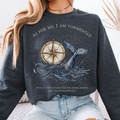 As for Me, I Am Tormented Moby-Dick Melville Literary Sweatshirt