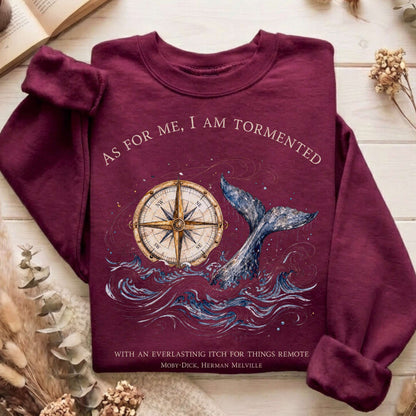 As for Me, I Am Tormented Moby-Dick Melville Literary Sweatshirt