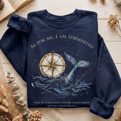 As for Me, I Am Tormented Moby-Dick Melville Literary Sweatshirt