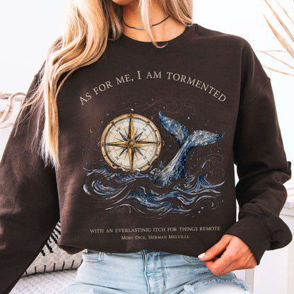 As for Me, I Am Tormented Moby-Dick Melville Literary Crewneck Sweatshirt