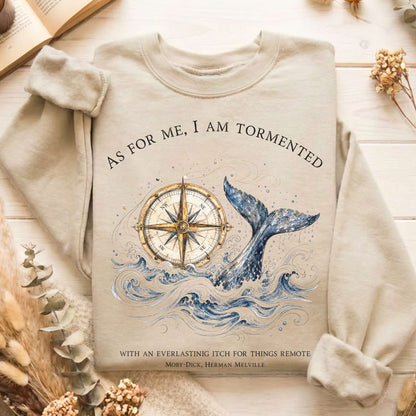 As for Me, I Am Tormented Moby-Dick Melville Literary Sweatshirt