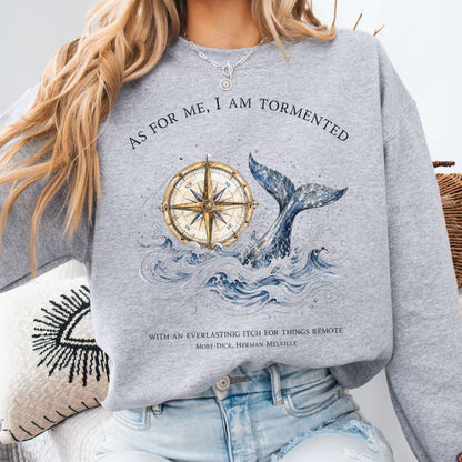 As for Me, I Am Tormented Moby-Dick Melville Literary Sweatshirt