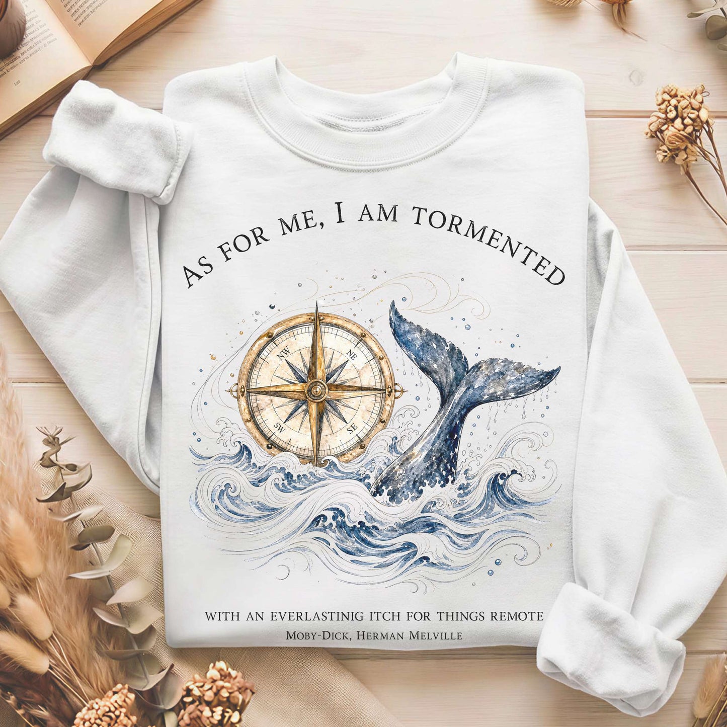 As for Me, I Am Tormented Moby-Dick Melville Literary Sweatshirt