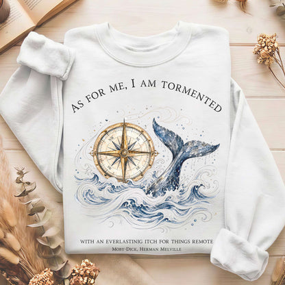 As for Me, I Am Tormented Moby-Dick Melville Literary Sweatshirt