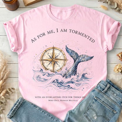 As for Me, I Am Tormented Moby-Dick Melville Literary T-Shirt
