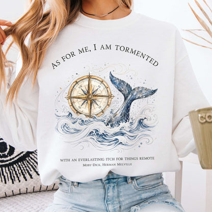 As for Me, I Am Tormented Moby-Dick Melville Literary Crewneck Sweatshirt