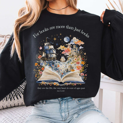 For Books Are More Than Books Amy Lowell Literary Sweatshirt
