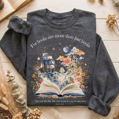For Books Are More Than Books Amy Lowell Literary Sweatshirt