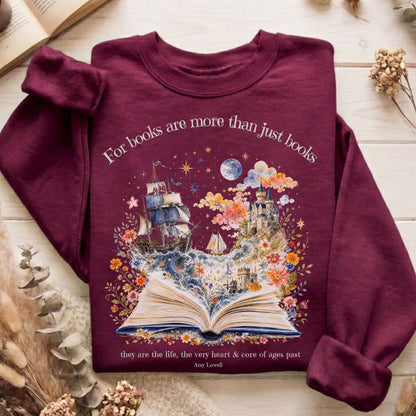 For Books Are More Than Books Amy Lowell Literary Sweatshirt