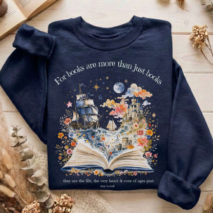 For Books Are More Than Books Amy Lowell Literary Sweatshirt