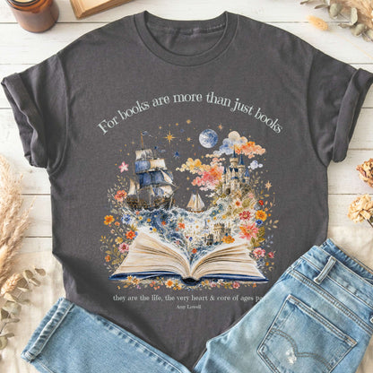 For Books Are More Than Books Amy Lowell Literary T-Shirt