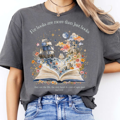 For Books Are More Than Books Amy Lowell Literary T-Shirt