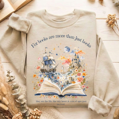 For Books Are More Than Books Amy Lowell Literary Sweatshirt