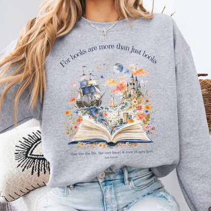 For Books Are More Than Books Amy Lowell Literary Sweatshirt