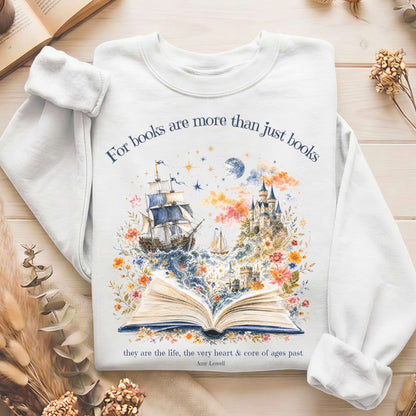 For Books Are More Than Books Amy Lowell Literary Sweatshirt