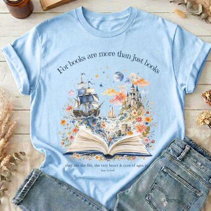 For Books Are More Than Books Amy Lowell Literary T-Shirt