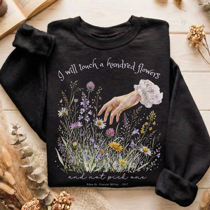I Will Touch a Hundred Flowers Edna St. Vincent Millay Literary Sweatshirt