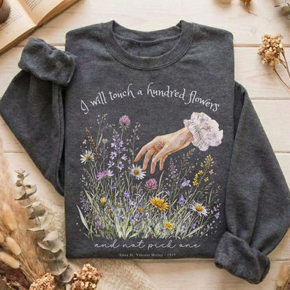 I Will Touch a Hundred Flowers Edna St. Vincent Millay Literary Sweatshirt