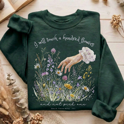 I Will Touch a Hundred Flowers Edna St. Vincent Millay Literary Sweatshirt