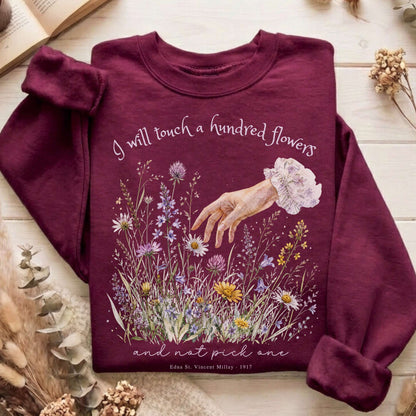I Will Touch a Hundred Flowers Edna St. Vincent Millay Literary Sweatshirt