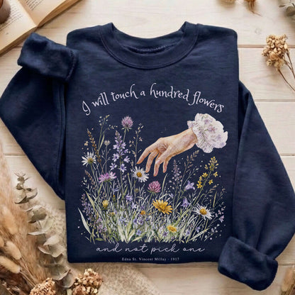 I Will Touch a Hundred Flowers Edna St. Vincent Millay Literary Sweatshirt
