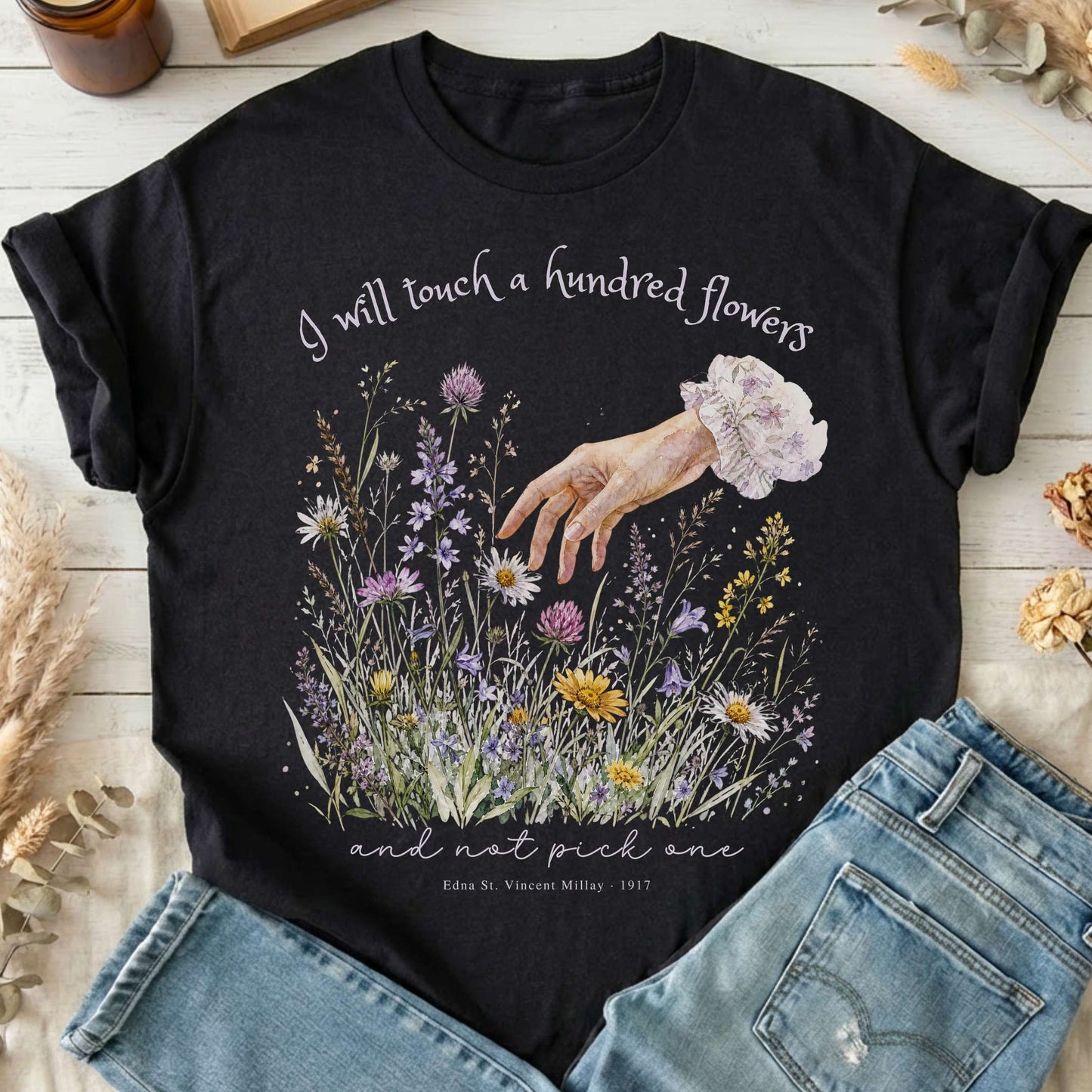 I Will Touch a Hundred Flowers Edna St. Vincent Millay Literary T-Shirt