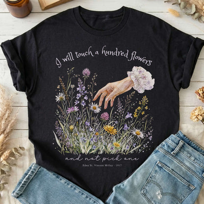 I Will Touch a Hundred Flowers Edna St. Vincent Millay Literary T-Shirt