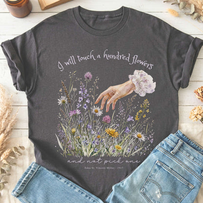 I Will Touch a Hundred Flowers Edna St. Vincent Millay Literary T-Shirt