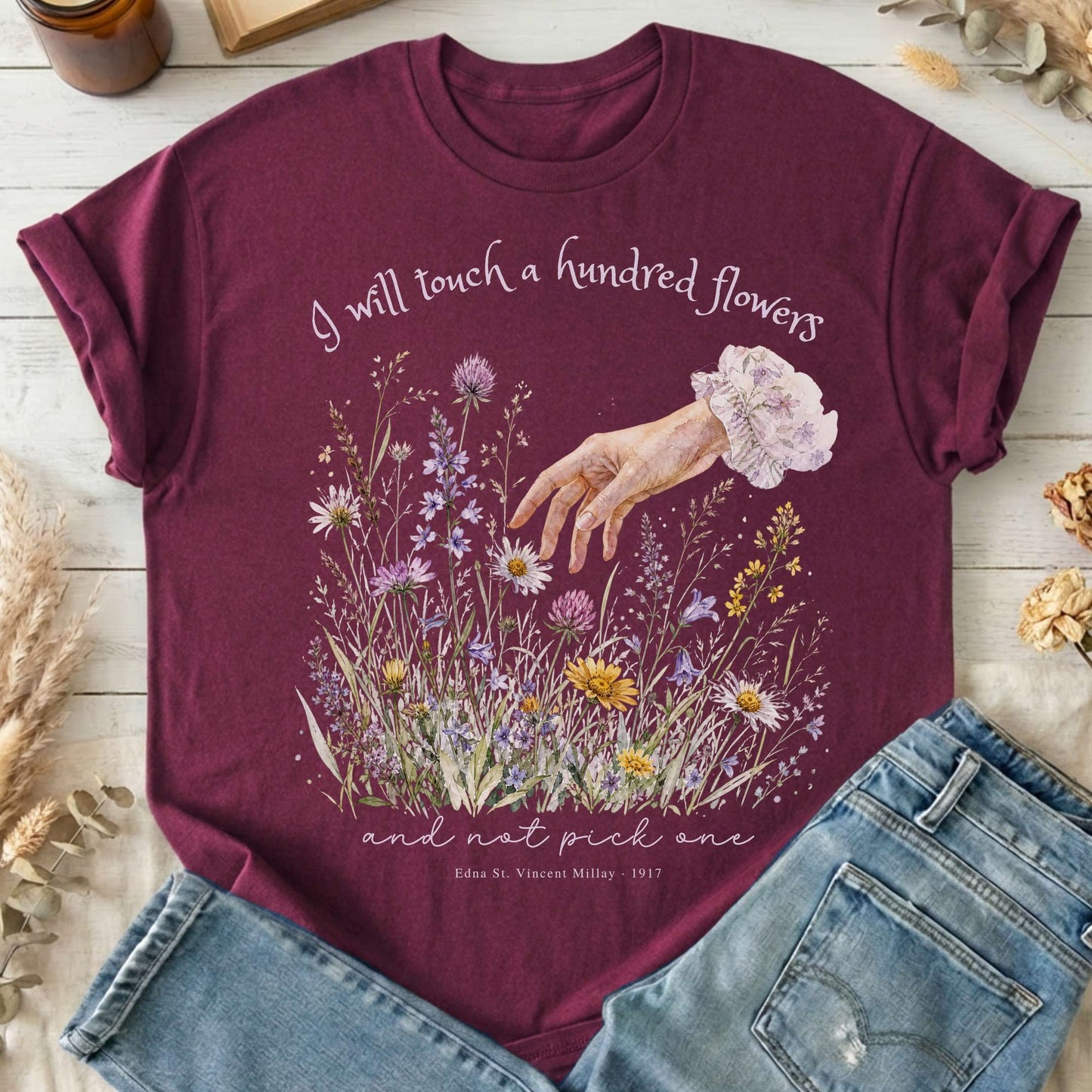 I Will Touch a Hundred Flowers Edna St. Vincent Millay Literary T-Shirt