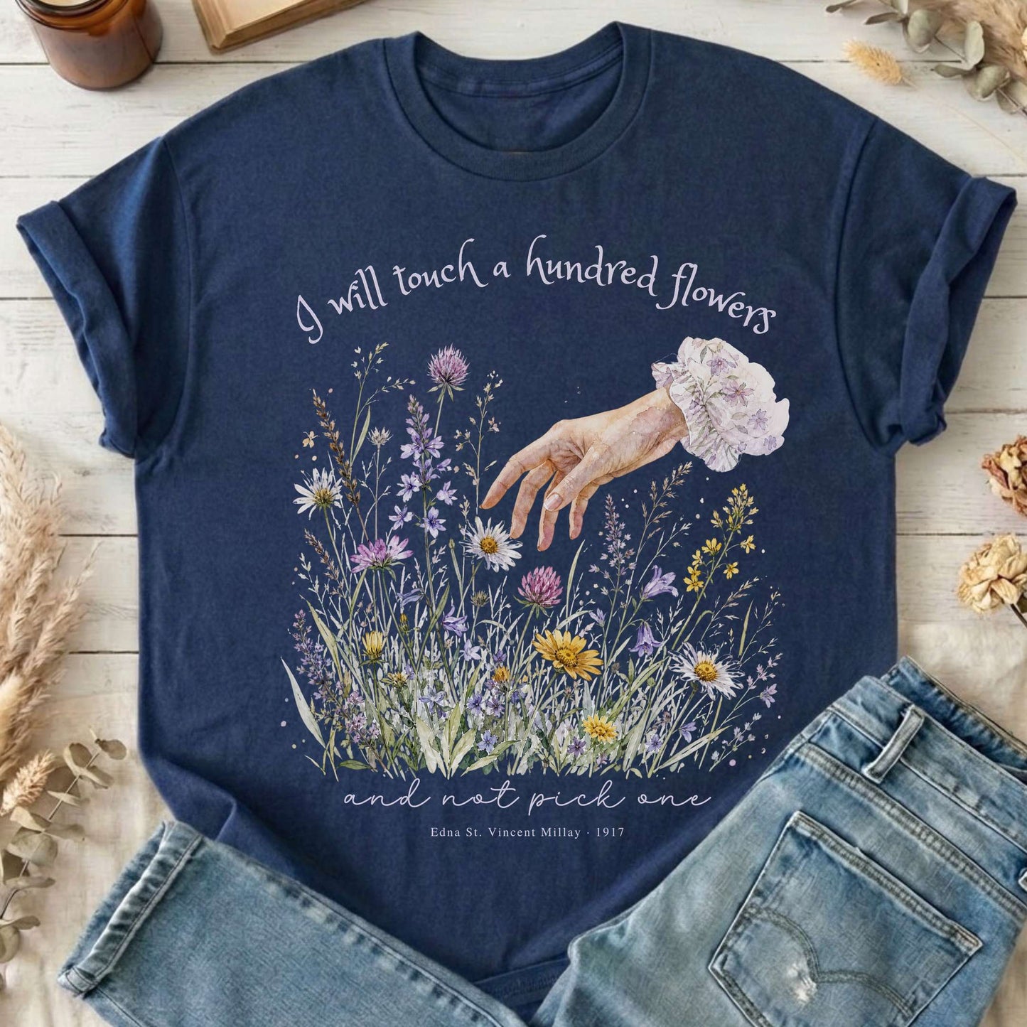 I Will Touch a Hundred Flowers Edna St. Vincent Millay Literary T-Shirt