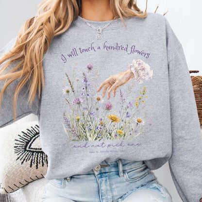 I Will Touch a Hundred Flowers Edna St. Vincent Millay Literary Sweatshirt