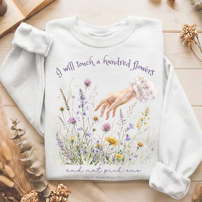 I Will Touch a Hundred Flowers Edna St. Vincent Millay Literary Sweatshirt