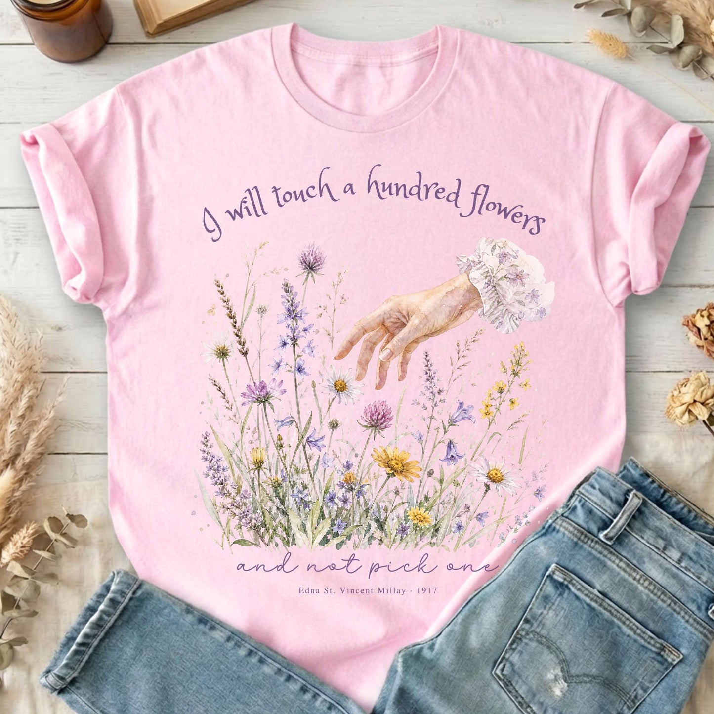 I Will Touch a Hundred Flowers Edna St. Vincent Millay Literary T-Shirt