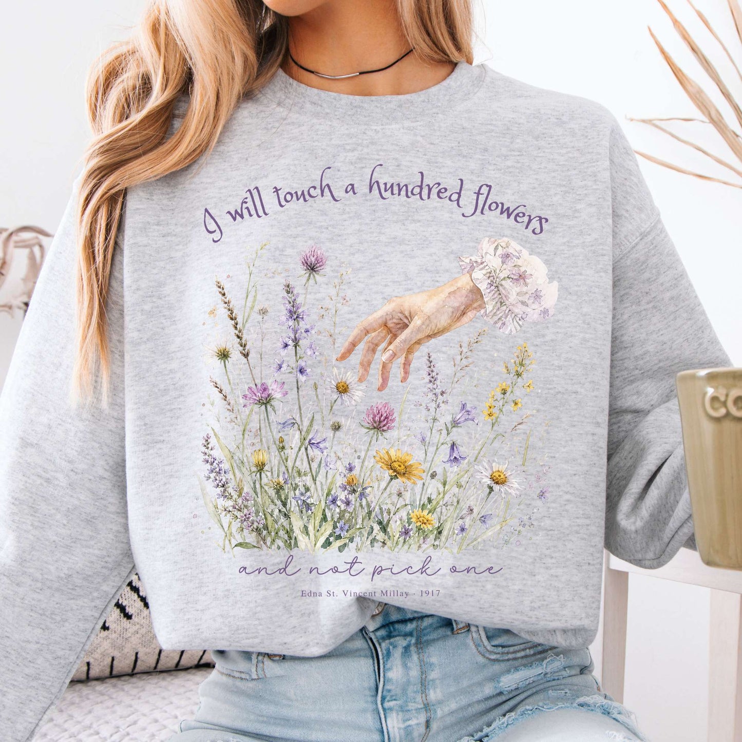 I Will Touch a Hundred Flowers Edna St. Vincent Millay Literary Crewneck Sweatshirt