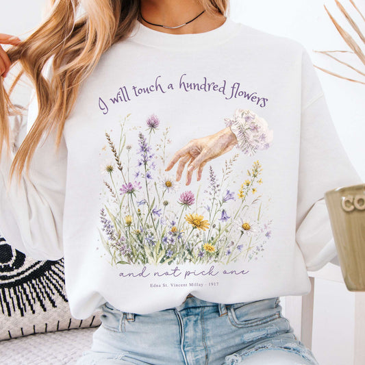 I Will Touch a Hundred Flowers Edna St. Vincent Millay Literary Sweatshirt