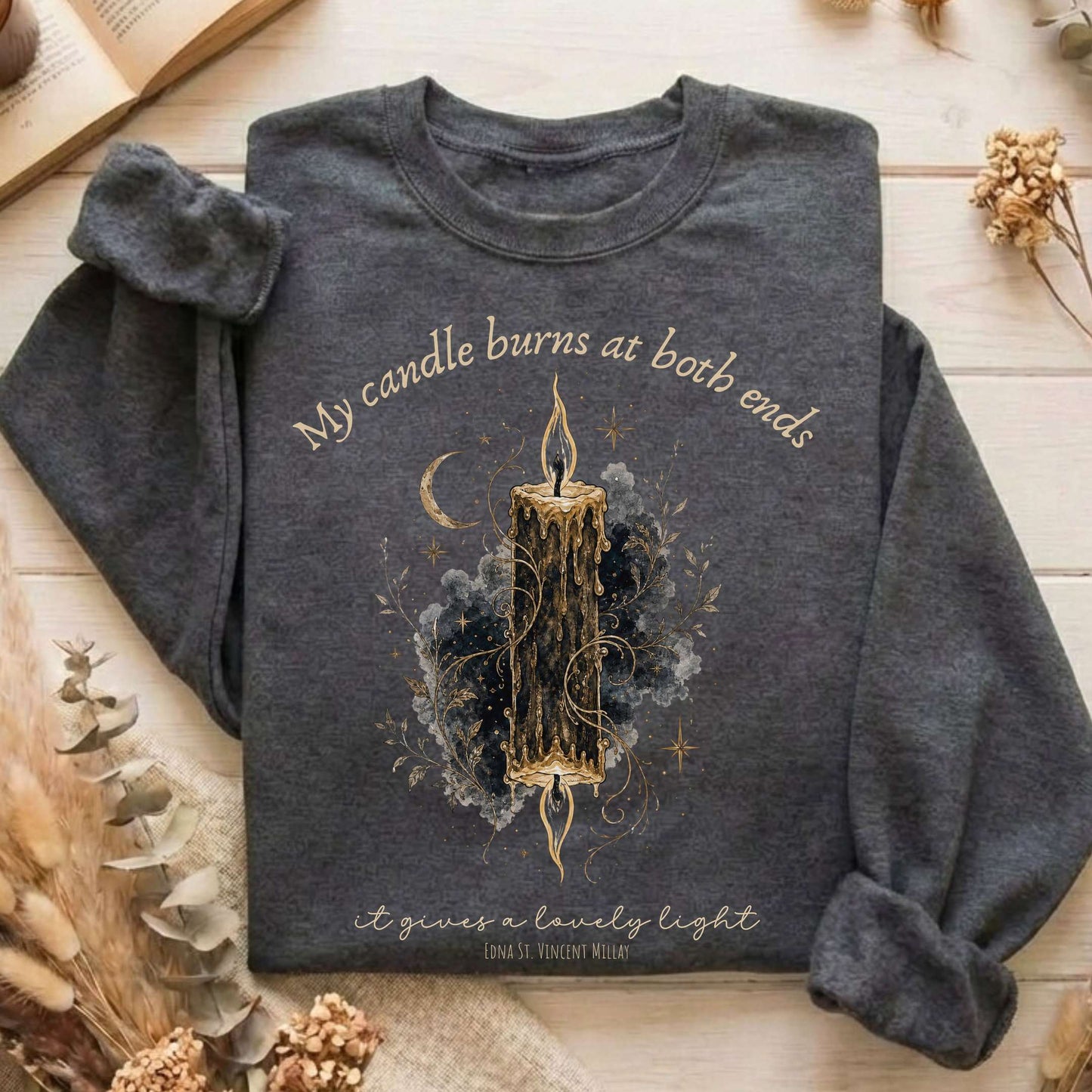 My Candle Burns at Both Ends Edna St. Vincent Millay Literary Sweatshirt