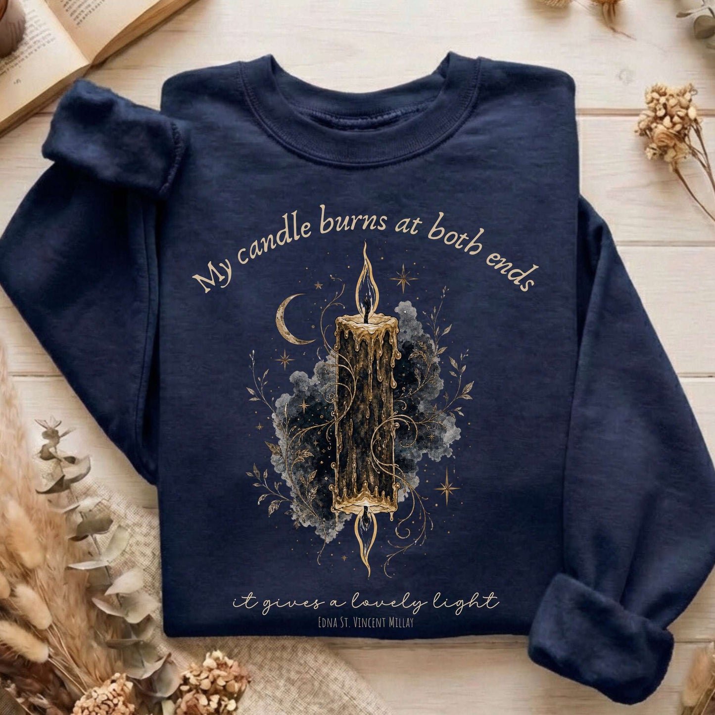 My Candle Burns at Both Ends Edna St. Vincent Millay Literary Sweatshirt