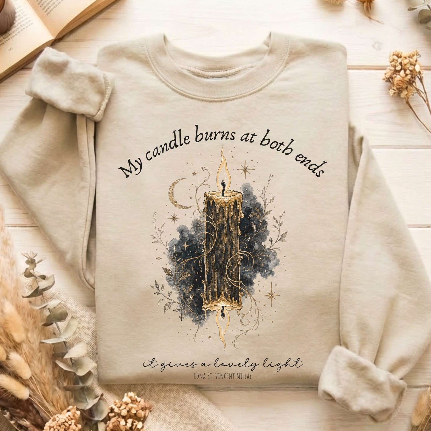 My Candle Burns at Both Ends Edna St. Vincent Millay Literary Sweatshirt