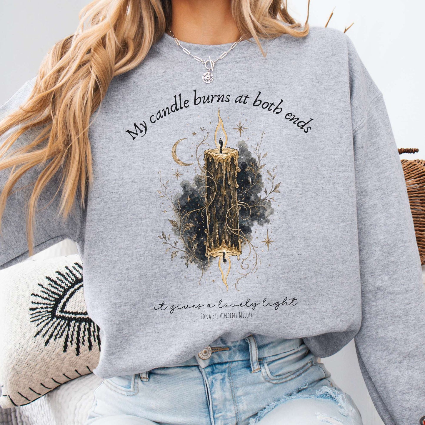 My Candle Burns at Both Ends Edna St. Vincent Millay Literary Sweatshirt