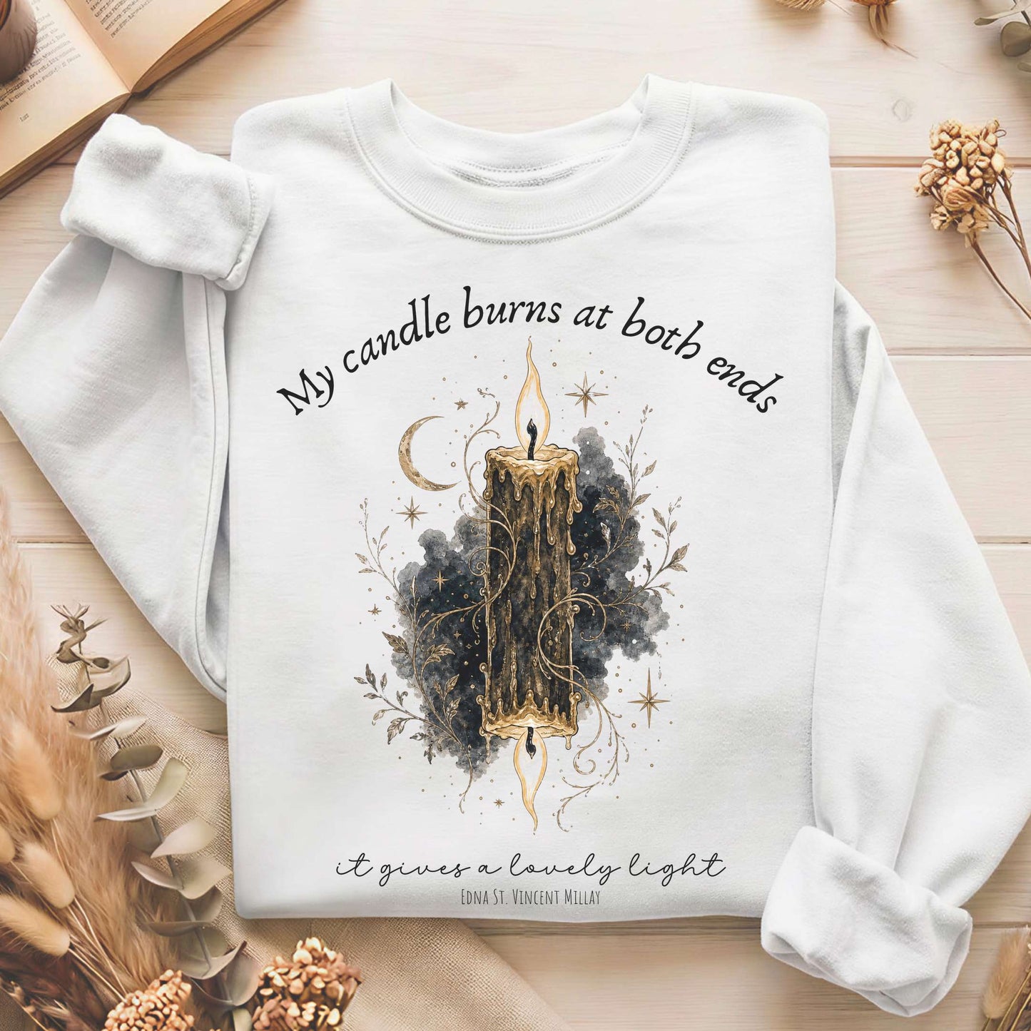 My Candle Burns at Both Ends Edna St. Vincent Millay Literary Sweatshirt