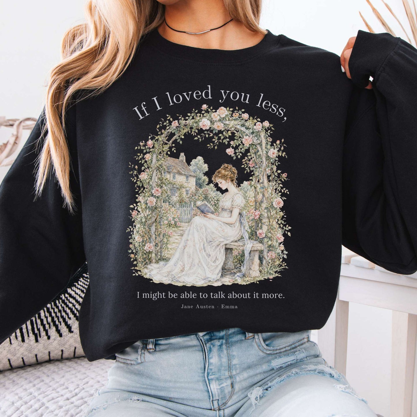 If I Loved You Less Emma Jane Austen Literary Sweatshirt