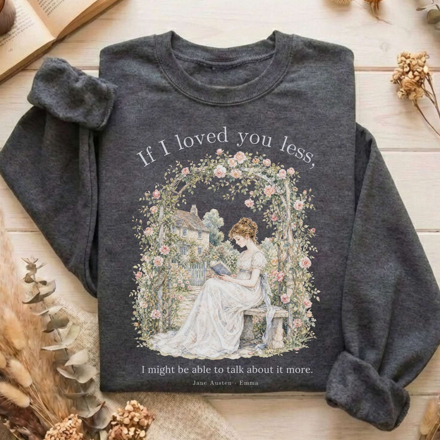 If I Loved You Less Emma Jane Austen Literary Sweatshirt