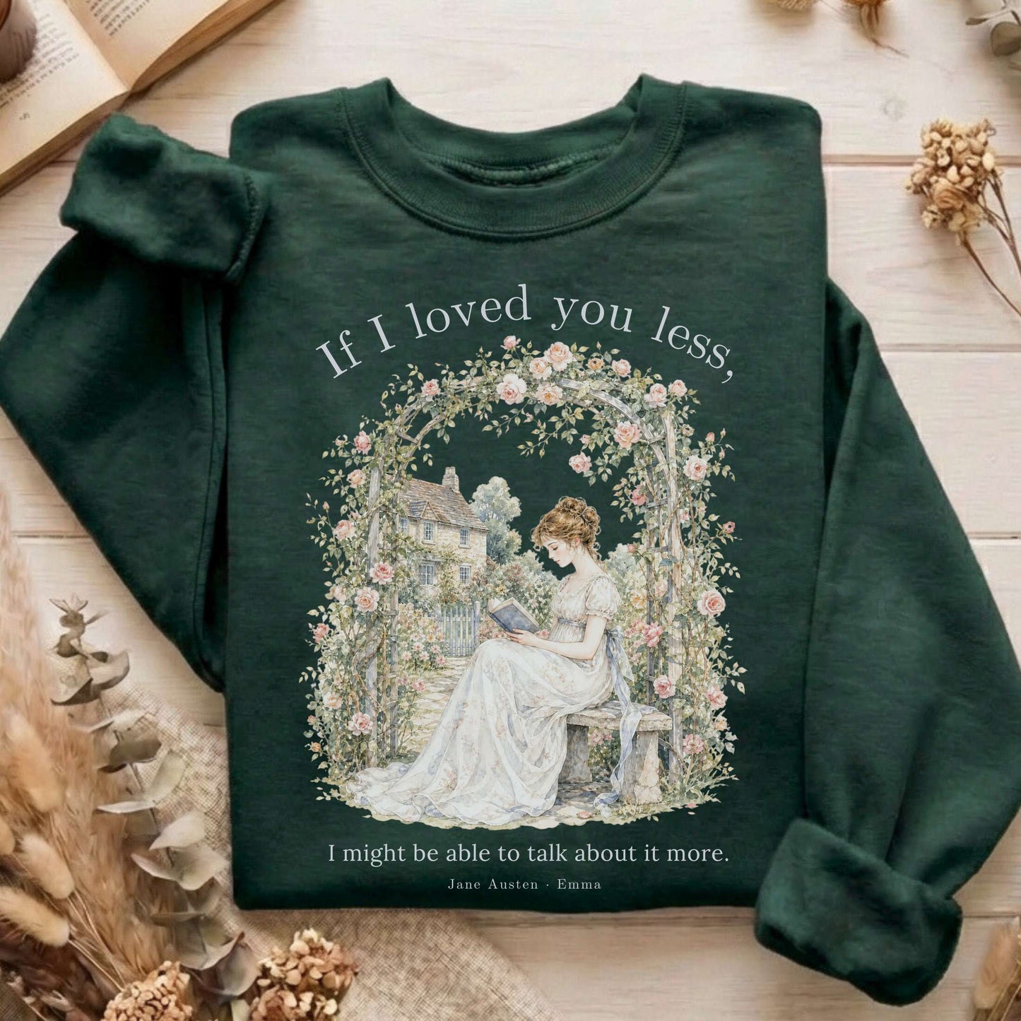 If I Loved You Less Emma Jane Austen Literary Sweatshirt