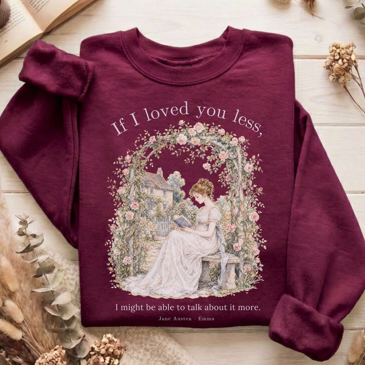 If I Loved You Less Emma Jane Austen Literary Sweatshirt