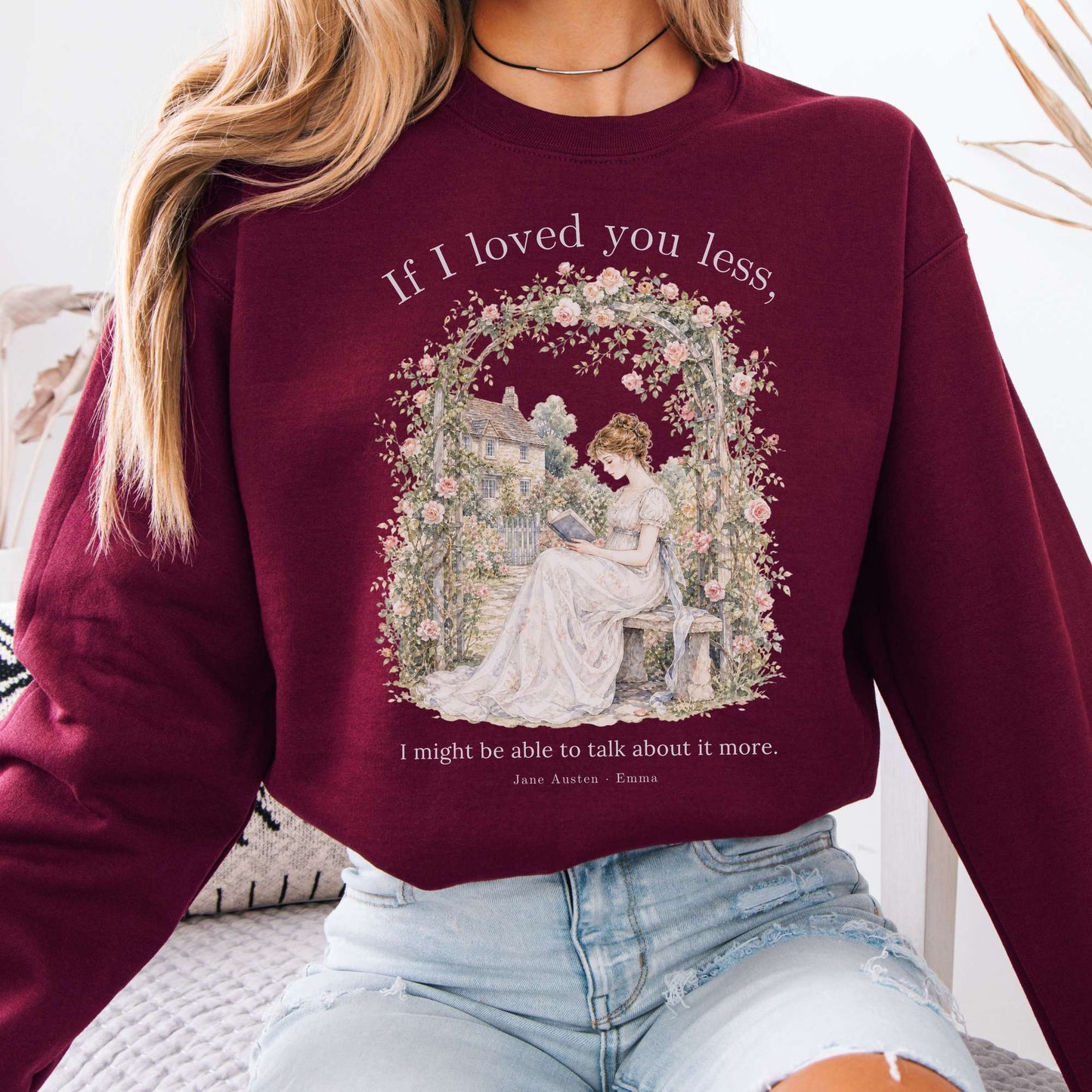 If I Loved You Less Emma Jane Austen Literary Sweatshirt