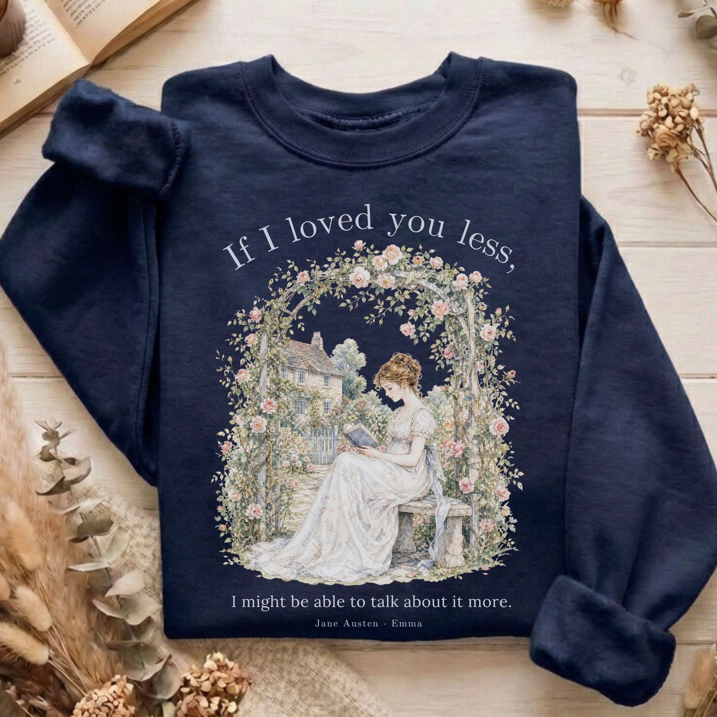 If I Loved You Less Emma Jane Austen Literary Sweatshirt