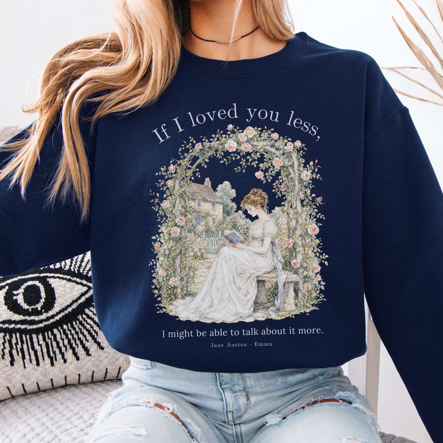 If I Loved You Less Emma Jane Austen Literary Sweatshirt