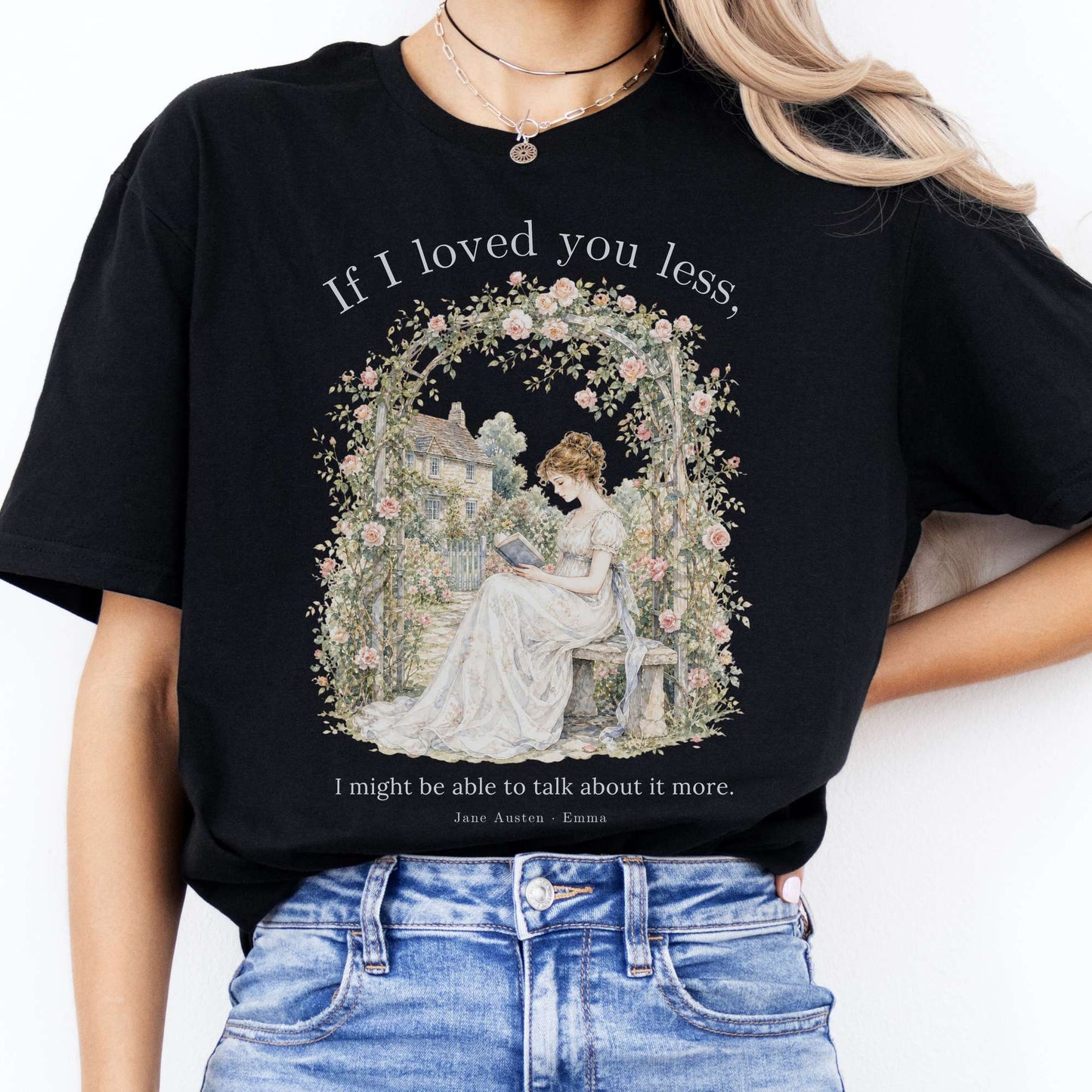 If I Loved You Less Emma Jane Austen Literary T-Shirt